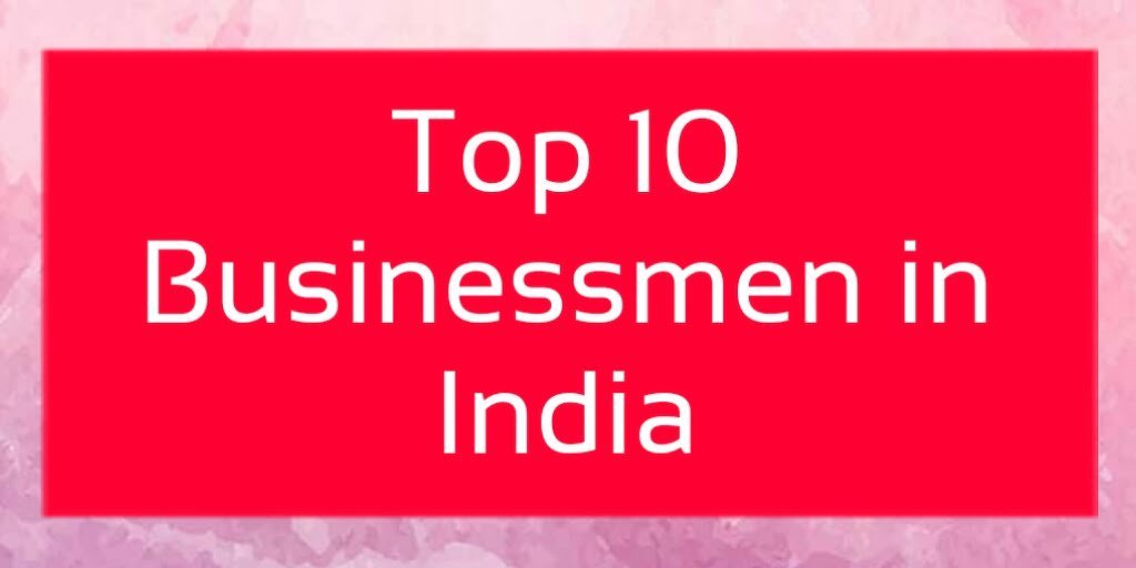 Top 10 Businessmen in India
