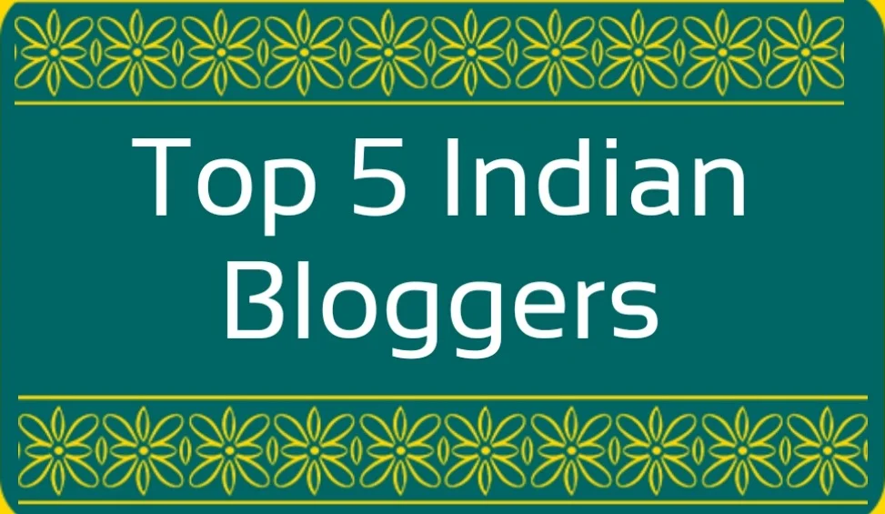 Top 5 Famous Indian English Bloggers You Should Follow