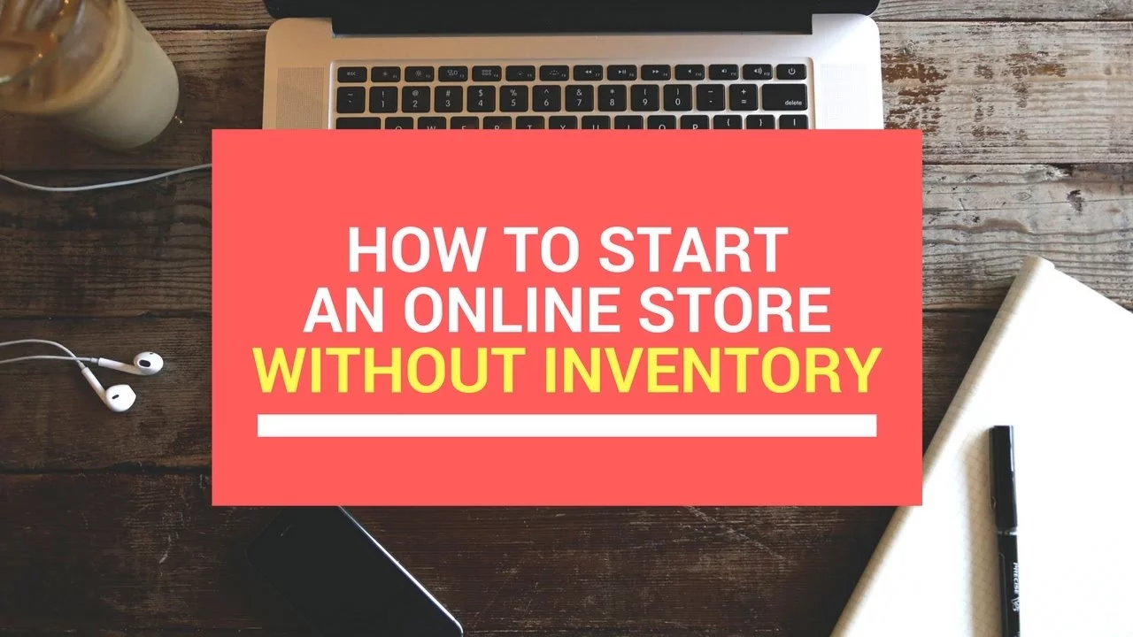 How to Start an Online Store Without Inventory