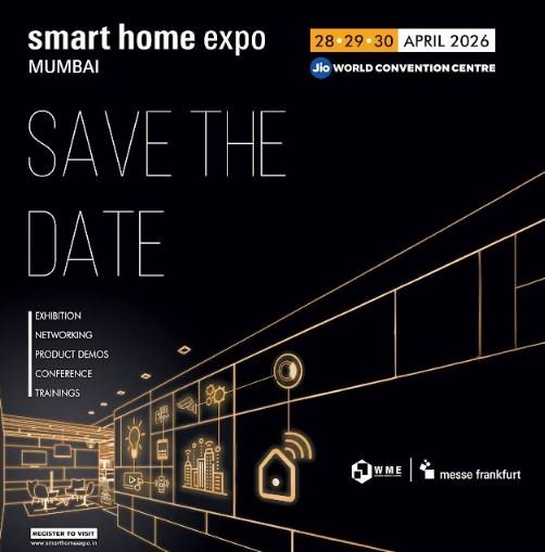 Smart Home Expo 2026: India's Leading Smart Home Technology Trade Show to Be Held on 28–30 April at Jio World Convention Centre, Mumbai